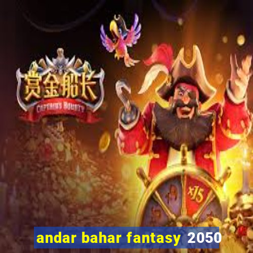 andar bahar fantasy 2050